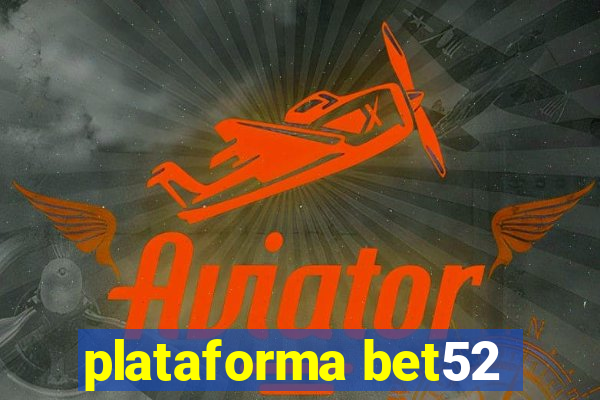 plataforma bet52